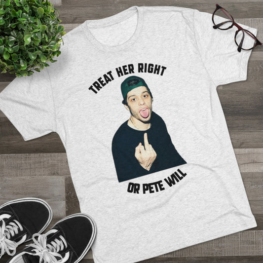 Treat Her Right/Pete Davidson Tee